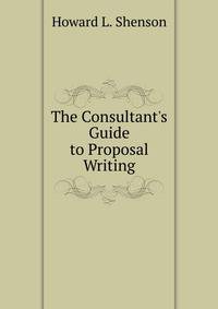 The Consultant's Guide to Proposal Writing