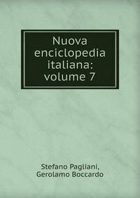 Nuova enciclopedia italiana:volume 7