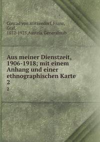 Aus meiner Dienstzeit, 1906-1918; mit einem Anhang und einer ethnographischen Karte. 2