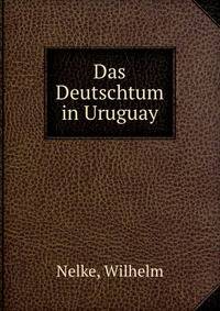 Das Deutschtum in Uruguay