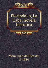 Florinda; o, La Caba, novela historica