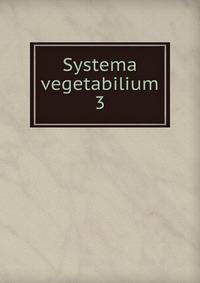 Systema vegetabilium. 3