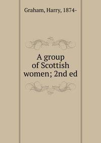 A group of Scottish women; 2nd ed.