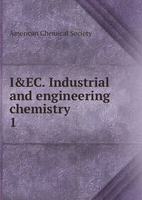 I&amp;EC. Industrial and engineering chemistry