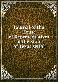Journal of the House of Representatives of the State of Texas serial