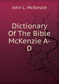 Dictionary Of The Bible McKenzie A-D