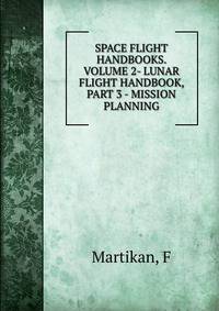 SPACE FLIGHT HANDBOOKS. VOLUME 2- LUNAR FLIGHT HANDBOOK, PART 3 - MISSION PLANNING