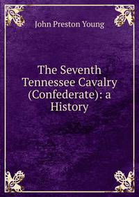 The Seventh Tennessee Cavalry (Confederate): a History