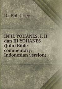 INJIL YOHANES, I, II dan III YOHANES (John Bible commentary, Indonesian version)