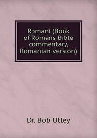 Romani (Book of Romans Bible commentary, Romanian version)