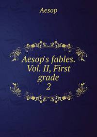 Aesop's fables. Vol. II, First grade