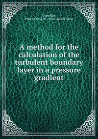 A method for the calculation of the turbulent boundary layer in a pressure gradient