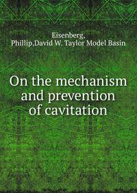On the mechanism and prevention of cavitation