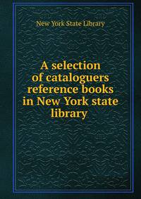 A selection of cataloguers reference books in New York state library