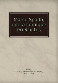 Marco Spada; op?ra comique en 3 actes