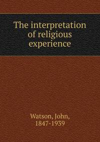 The interpretation of religious experience