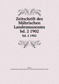 Zeitschrift des Mhrischen Landesmuseums. bd. 2 1902