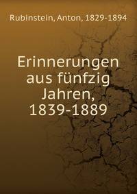 Erinnerungen aus funfzig Jahren, 1839-1889