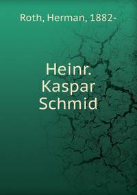Heinr. Kaspar Schmid
