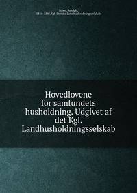Hovedlovene for samfundets husholdning. Udgivet af det Kgl. Landhusholdningsselskab