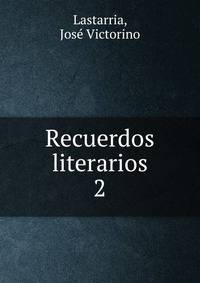 Recuerdos literarios. 2