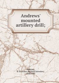 Andrews' mounted artillery drill;
