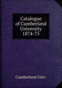 Catalogue of Cumberland University. 1874-75