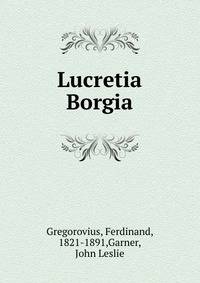 Lucretia Borgia