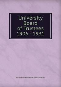 University Board of Trustees 1906 - 1931