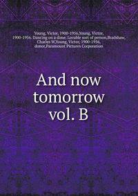 And now tomorrow. vol. B
