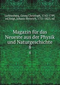 Magazin fr das Neueste aus der Physik und Naturgeschichte. 8