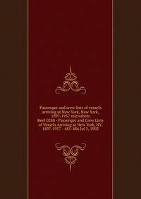 Passenger and crew lists of vessels arriving at New York, New York, 1897-1957 microform. Reel 0288 - Passenger and Crew Lists of Vessels Arriving at New York, NY, 1897-1957 - 485-486 Jul 5, 1902