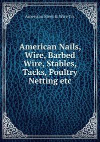 American Nails, Wire, Barbed Wire, Stables, Tacks, Poultry Netting etc.