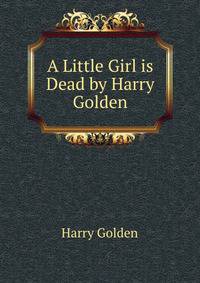A Little Girl is Dead by Harry Golden
