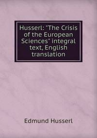 Husserl: "The Crisis of the European Sciences" integral text, English translation