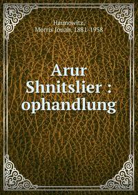 Arur Shnitslier : ophandlung