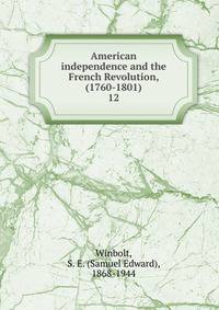 American independence and the French Revolution, (1760-1801). 12