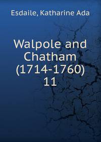 Walpole and Chatham (1714-1760). 11