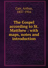 The Gospel according to St. Matthew : with maps, notes and introduction