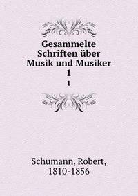 Gesammelte Schriften ber Musik und Musiker. 1