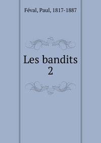 Les bandits. 2