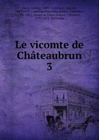 Le vicomte de Chteaubrun. 3