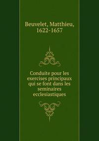 Conduite pour les exercises principaux qui se font dans les seminaires ecclesiastiques