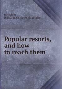 Popular resorts, and how to reach them