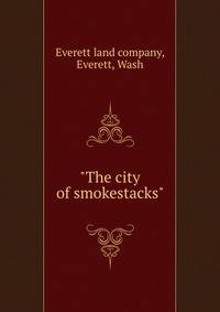 "The city of smokestacks"