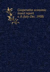 Cooperative economic insect report. v. 8 (July-Dec. 1958)