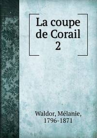 La coupe de Corail. 2