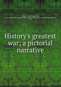 History's greatest war; a pictorial narrative