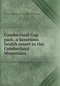 Cumberland Gap park, a luxurious health resort in the Cumberland Mountains