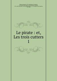 Le pirate : et, Les trois cutters. 1